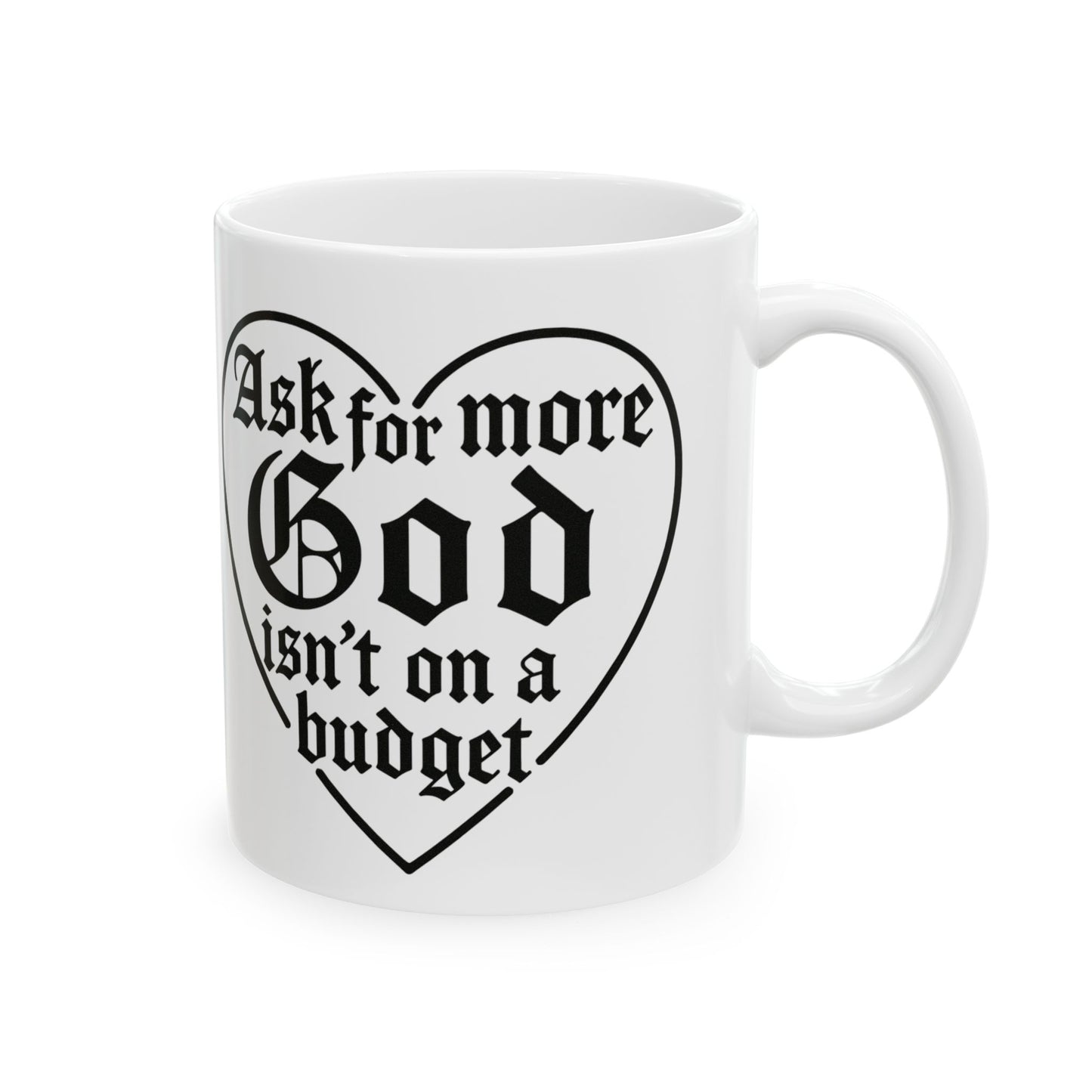 Ask For More God Isn’t On A Budget Mug