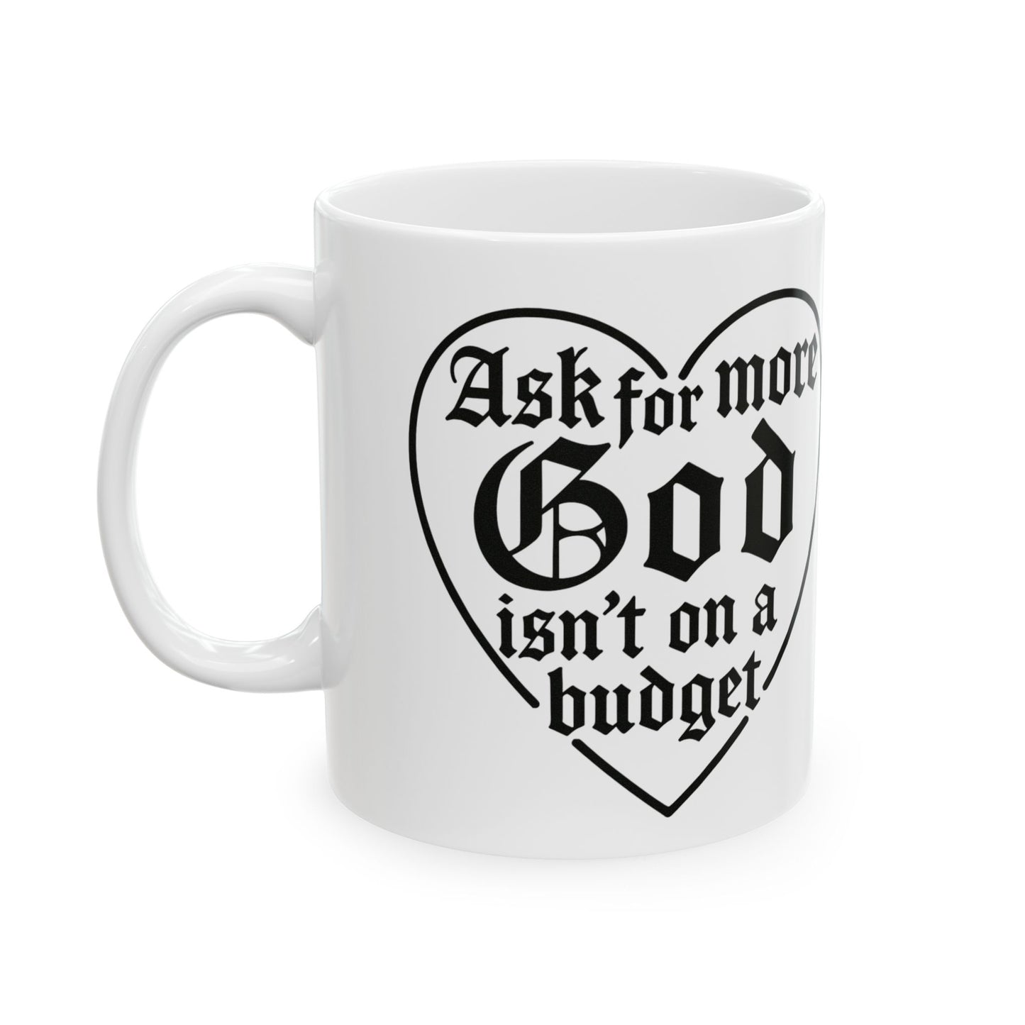 Ask For More God Isn’t On A Budget Mug