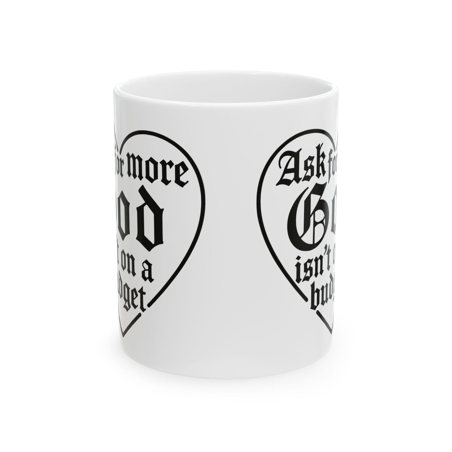 Ask For More God Isn’t On A Budget Mug